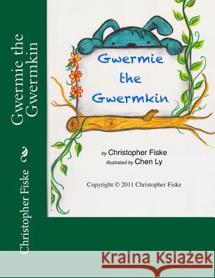 Gwermie the Gwermkin MR Christopher Fiske Chen Ly 9781466246911