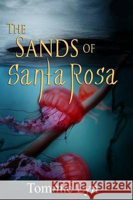 The Sands of Santa Rosa Tommie Lyn 9781466247154 Createspace