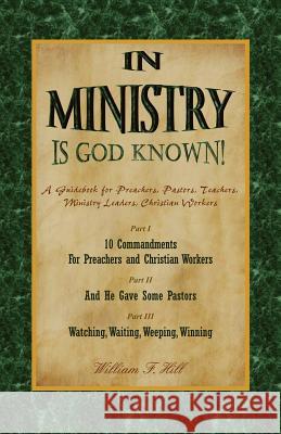 In Ministry Is God Known William F. Hill 9781466248519