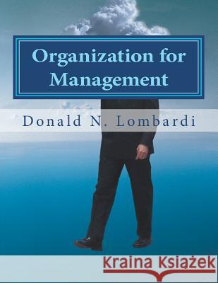 Organization for Management Donald N. Lombardi 9781466249882 Createspace