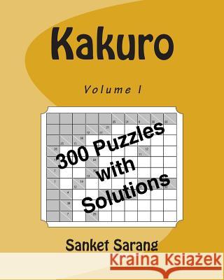 Kakuro Vol I: Volume I Sanket Sarang 9781466250659 Createspace Independent Publishing Platform