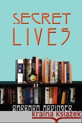 Secret Lives Barbara Ardinger 9781466251786