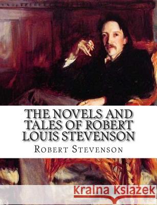 The Novels and Tales of Robert Louis Stevenson: Volume: 8 Robert Louis Stevenson 9781466252936 Createspace