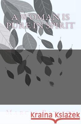 A Woman Is Pure in Spirit Marcia Batiste Smith Wilson 9781466254480 Createspace