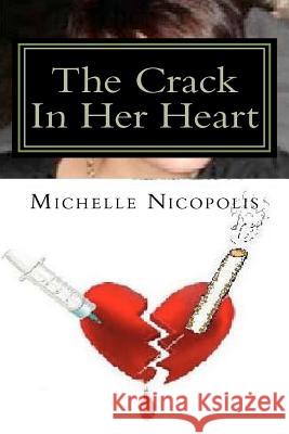 The Crack in Her Heart MS Michelle E. Nicopolis 9781466254657 Createspace