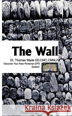The Wall Cmccmnlp Dr Thomas E. Wad 9781466256057 Createspace