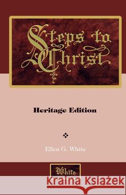 Steps to Christ: Illustrated Ellen G. White 9781466256163 Createspace