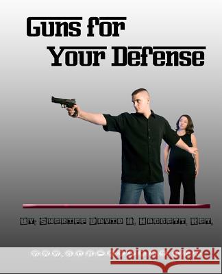 Guns For Your Defense Haggett, David A. 9781466256668 Createspace