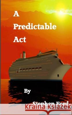 A Predictable Act Ford, Stephen 9781466257221