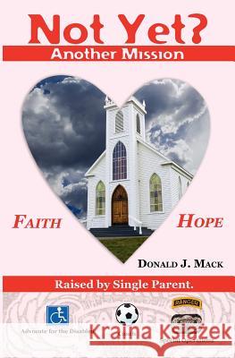 Not Yet? Another Mission Donald J. Mack 9781466258327 Createspace