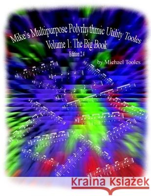Mike's Multipurpose Polyrhythmic Utility Tooles MR Michael Tooles 9781466259713 Createspace