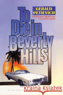 To Die in Beverly Hills Gerald Petievich 9781466259812 Createspace Independent Publishing Platform