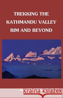 Trekking The Kathmandu Valley Rim and Beyond Himalayan Maphouse 9781466261143 Createspace