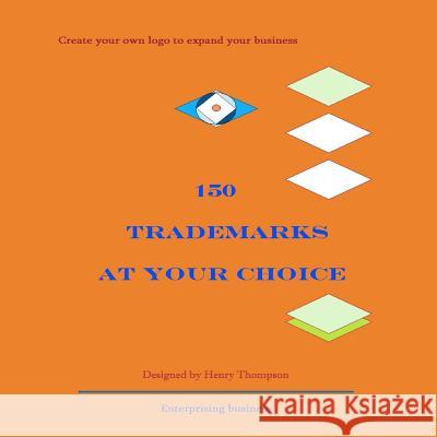 150 trademarks at your choice Thompson, Henry 9781466262546
