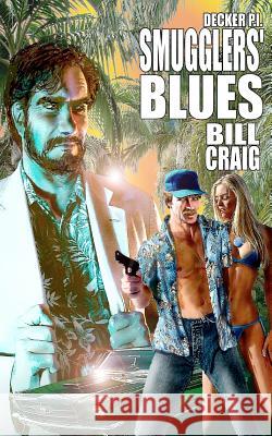 Decker P.I. Smugglers' Blues Bill Craig Laura Givens 9781466263956 Createspace