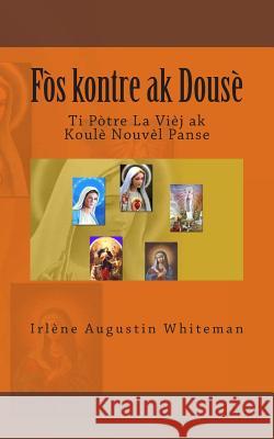 Fòs Kontre AK Dousè Whiteman, Mrs Irlene Augustin 9781466264106