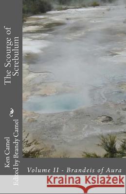 The Scourge of Screbulum: Book of Aura MR Ken Camel Miss Brandy Camel 9781466264427 Createspace