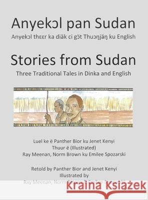 Stories from Sudan: Three Traditional Tales in Dinka and English Renee Christman Paula Kelly 9781466265097 Rosedog Books