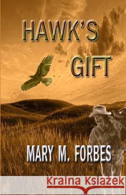 Hawk's Gift Mary M. Forbes 9781466267015 Createspace