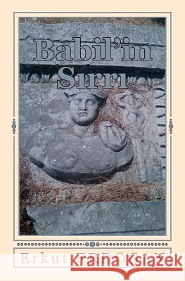 Babilin Sırrı Erdogan, Erkut 9781466267060 Createspace