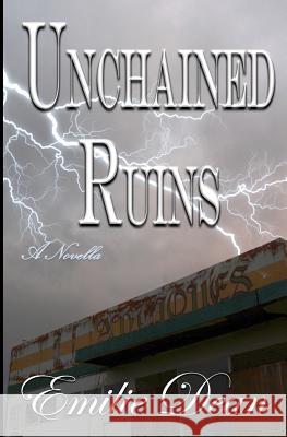 Unchained Ruins Emilie Dean 9781466267855 Createspace