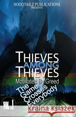 Thieves among Thieves: Motivated by greed. The game crosses everybody Johnson, Allen 9781466269637