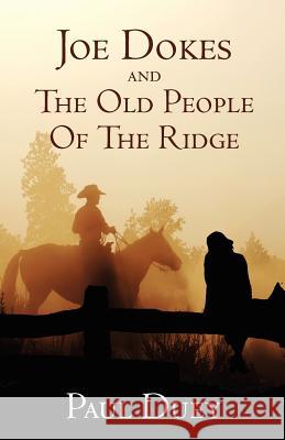 Joe Dokes and The Old People Of The Ridge Duey, Paul 9781466272620