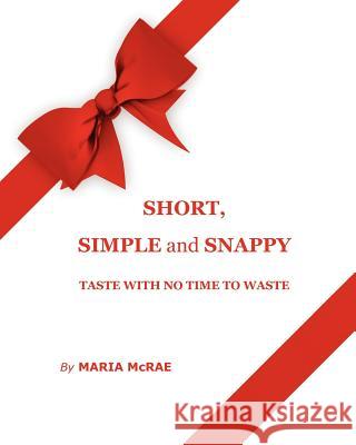 Short, Simple and Snappy Maria McRae 9781466273214