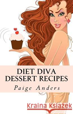 Diet Diva Dessert Recipes Paige Anders 9781466274617