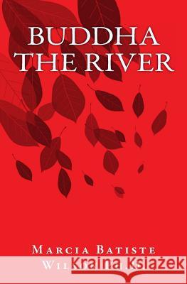 Buddha the RIver Wilson, Marcia Batiste Smith 9781466275584 Createspace