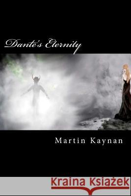 Dante's Eternity Martin Kaynan 9781466276215