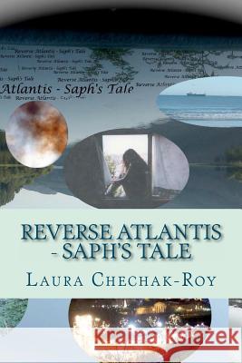 Reverse Atlantis - Saph's Tale Subir Roy Julius Gomes Laura Chechak-Roy 9781466278691 Createspace