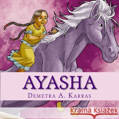 Ayasha: You're Never Too Little to Dream Big Demetra A. Karras 9781466278813