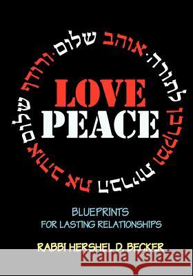 Love Peace: Blueprints for Lasting Relationships Becker, Hershel D. 9781466282070 Createspace