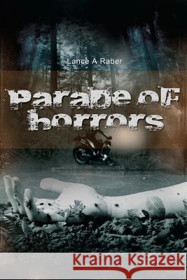Parade of Horrors Lance A. Raber 9781466282094 Createspace