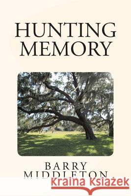 Hunting Memory Barry Middleton 9781466282674