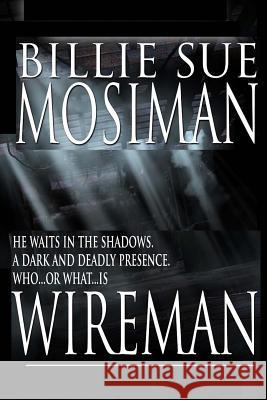 Wireman: A Novel of Suspense Billie Sue Mosiman 9781466282964