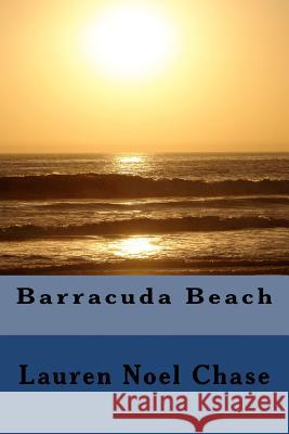 Barracuda Beach Lauren Noel Chase 9781466283237 Createspace