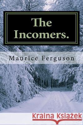 The Incomers.: A Davie Heath Victorian Detective 2nd Novel. In and around Dalkeith town, Midlothian Scotland. Ferguson, Maurice Poulson 9781466285439