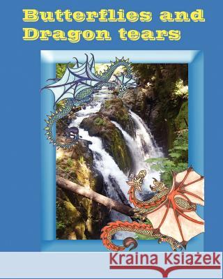 Butterflies and dragon tears: A pacific northwest Quileute Legand come to life for children Forrest, Amber 9781466285972 Createspace