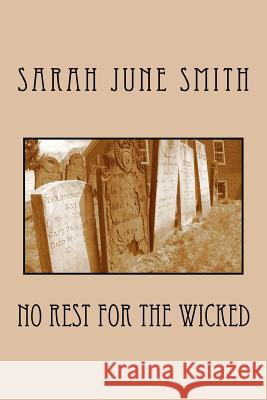 No Rest for the Wicked Sarah June Smith 9781466288119