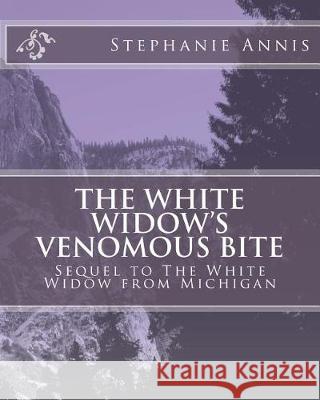 The White Widow's Venomous Bit Stephanie Ann 9781466289093