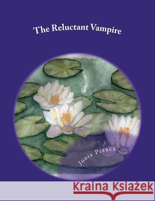 The Reluctant Vampire Mrs Jodie L. Pierce 9781466289987 Createspace