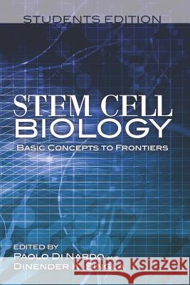 Stem Cell Biology Basic Concepts to Frontiers Students Edition Dinender K. Singla Paolo Dinardo 9781466291072 Createspace Independent Publishing Platform