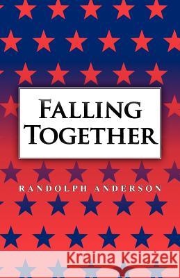 Falling Together Randolph Anderson 9781466291232 Createspace