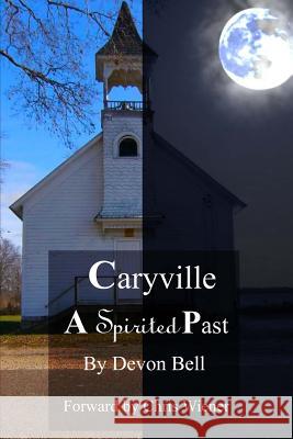 Caryville a Spirited Past Anthony Q. Bell Anthony Q. Bell Devon Bell 9781466292925