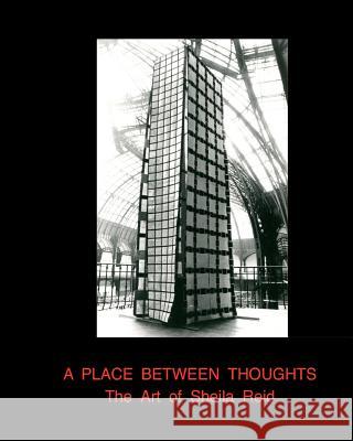 A Place Between Thoughts: The Art of Sheila Reid Sheila Reid 9781466293458 Createspace