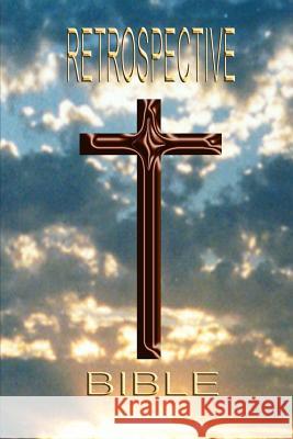 Retrospective Bible Larry D. Goodnature 9781466293892 Createspace Independent Publishing Platform