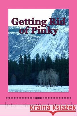 Getting Rid of Pinky Christina Clark Rohde 9781466294189