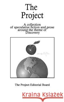 The Project: Speculative Fiction Stories and Prose on the theme of Discovery Sean Froy Keith Johnson Jeremiah Liend 9781466294318 Createspace Independent Publishing Platform